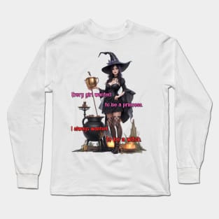 I always wanted to be a witch Long Sleeve T-Shirt